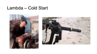 Lambda – Cold Start
 
