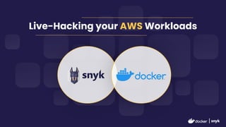 Live-Hacking your AWS Workloads
 