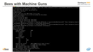 © 2016, Amazon Web Services, Inc. or its Affiliates. All rights reserved.
Bees with Machine Guns
 