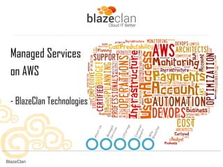 Managed Services
on AWS
- BlazeClan Technologies

BlazeClan

 