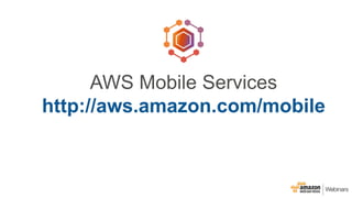 AWS Mobile Services
http://aws.amazon.com/mobile
 