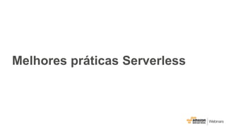 Melhores práticas Serverless
 