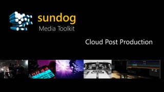 Cloud Post Production
 
