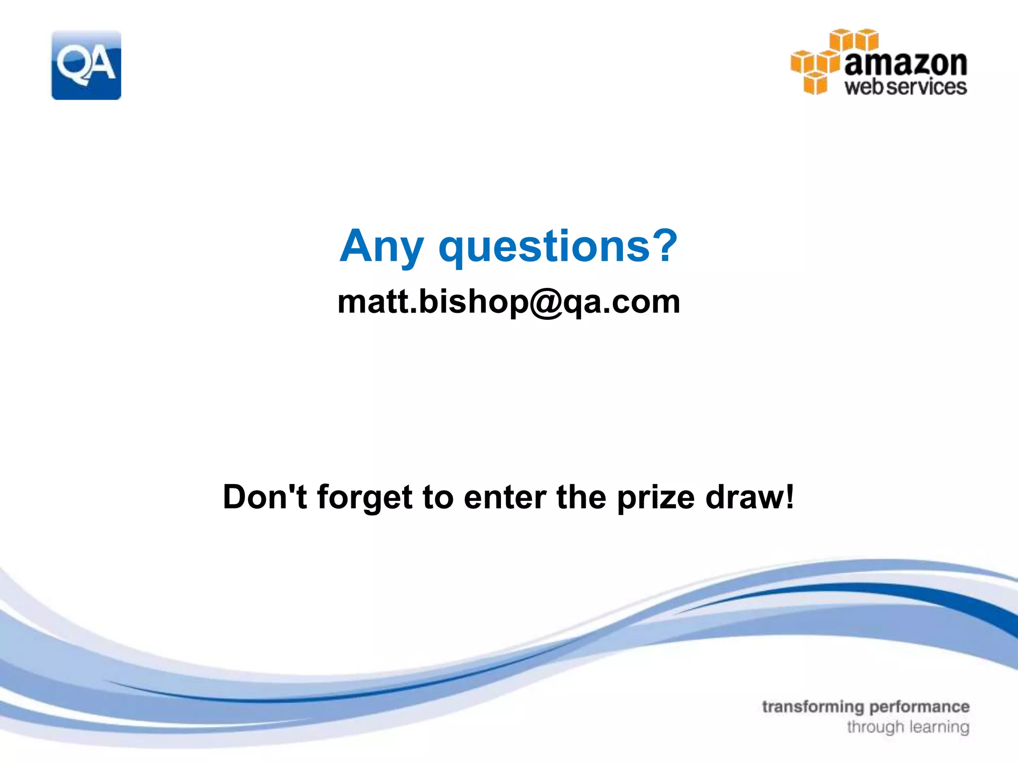 17 
Any questions? 
matt.bishop@qa.com 
Don't forget to enter the prize draw! 
