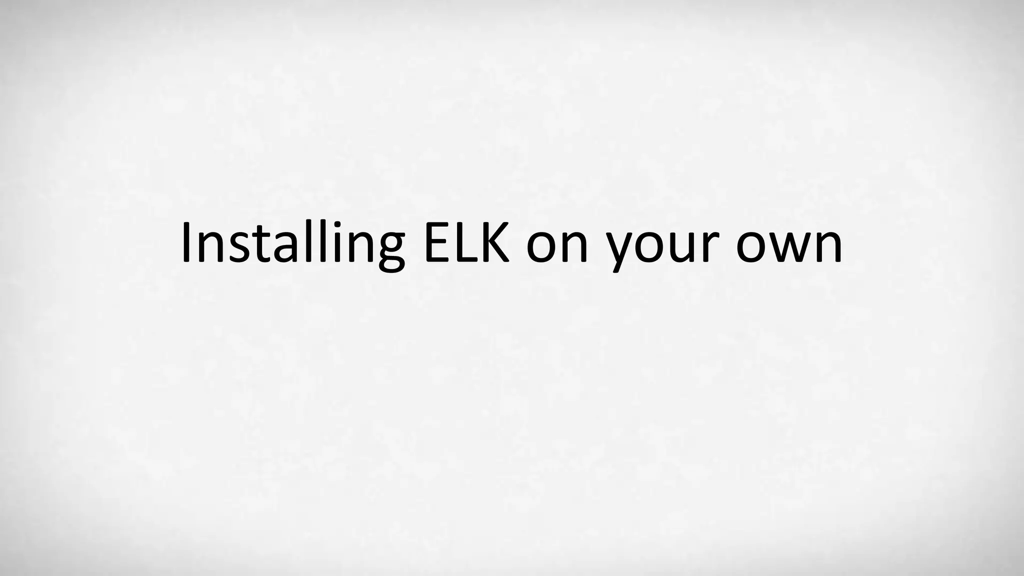 Installing ELK on your own 