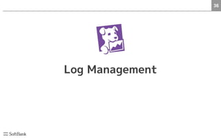36
Log Management
 