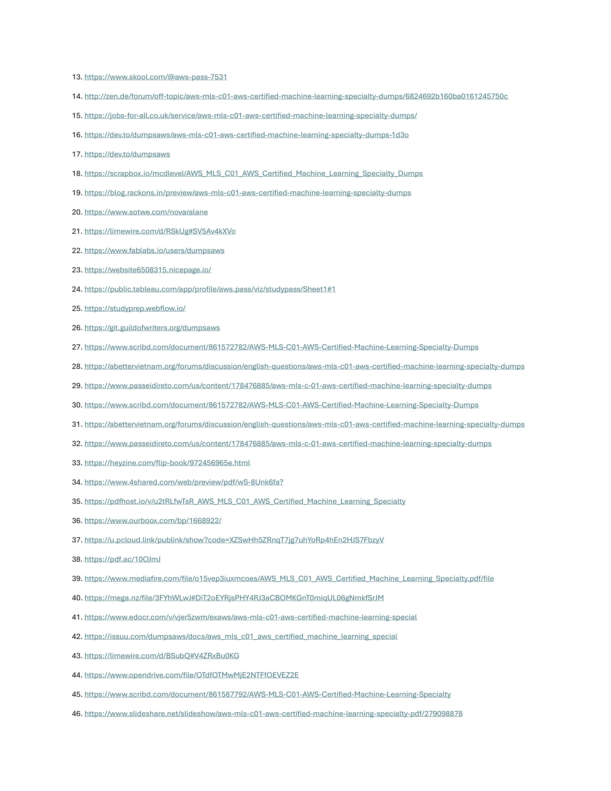 13. https://www.skool.com/@aws-pass-7531
14. http://zen.de/forum/off-topic/aws-mls-c01-aws-certified-machine-learning-specialty-dumps/6824692b160ba0161245750c
15. https://jobs-for-all.co.uk/service/aws-mls-c01-aws-certified-machine-learning-specialty-dumps/
16. https://dev.to/dumpsaws/aws-mls-c01-aws-certified-machine-learning-specialty-dumps-1d3o
17. https://dev.to/dumpsaws
18. https://scrapbox.io/mcdlevel/AWS_MLS_C01_AWS_Certified_Machine_Learning_Specialty_Dumps
19. https://blog.rackons.in/preview/aws-mls-c01-aws-certified-machine-learning-specialty-dumps
20. https://www.sotwe.com/novaralane
21. https://limewire.com/d/RSkUg#SV5Av4kXVo
22. https://www.fablabs.io/users/dumpsaws
23. https://website6508315.nicepage.io/
24. https://public.tableau.com/app/profile/aws.pass/viz/studypass/Sheet1#1
25. https://studyprep.webflow.io/
26. https://git.guildofwriters.org/dumpsaws
27. https://www.scribd.com/document/861572782/AWS-MLS-C01-AWS-Certified-Machine-Learning-Specialty-Dumps
28. https://abettervietnam.org/forums/discussion/english-questions/aws-mls-c01-aws-certified-machine-learning-specialty-dumps
29. https://www.passeidireto.com/us/content/178476885/aws-mls-c-01-aws-certified-machine-learning-specialty-dumps
30. https://www.scribd.com/document/861572782/AWS-MLS-C01-AWS-Certified-Machine-Learning-Specialty-Dumps
31. https://abettervietnam.org/forums/discussion/english-questions/aws-mls-c01-aws-certified-machine-learning-specialty-dumps
32. https://www.passeidireto.com/us/content/178476885/aws-mls-c-01-aws-certified-machine-learning-specialty-dumps
33. https://heyzine.com/flip-book/972456965e.html
34. https://www.4shared.com/web/preview/pdf/wS-8Unk6fa?
35. https://pdfhost.io/v/u2tRLfwTsR_AWS_MLS_C01_AWS_Certified_Machine_Learning_Specialty
36. https://www.ourboox.com/bp/1668922/
37. https://u.pcloud.link/publink/show?code=XZSwHh5ZRnqT7jg7uhYoRp4hEn2HJS7FbzyV
38. https://pdf.ac/10OJmJ
39. https://www.mediafire.com/file/o15vep3iuxmcoes/AWS_MLS_C01_AWS_Certified_Machine_Learning_Specialty.pdf/file
40. https://mega.nz/file/3FYhWLwJ#DiT2oEYRjsPHY4RJ3aCBOMKGnT0miqUL06gNmkfSrJM
41. https://www.edocr.com/v/vjer5zwm/exaws/aws-mls-c01-aws-certified-machine-learning-special
42. https://issuu.com/dumpsaws/docs/aws_mls_c01_aws_certified_machine_learning_special
43. https://limewire.com/d/BSubQ#V4ZRxBu0KG
44. https://www.opendrive.com/file/OTdfOTMwMjE2NTFfOEVEZ2E
45. https://www.scribd.com/document/861587792/AWS-MLS-C01-AWS-Certified-Machine-Learning-Specialty
46. https://www.slideshare.net/slideshow/aws-mls-c01-aws-certified-machine-learning-specialty-pdf/279098878
 