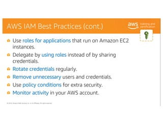 © 2018, Amazon Web Services, Inc. or its Affiliates. All rights reserved.
AWS IAM Best Practices (cont.)
Use roles for app...