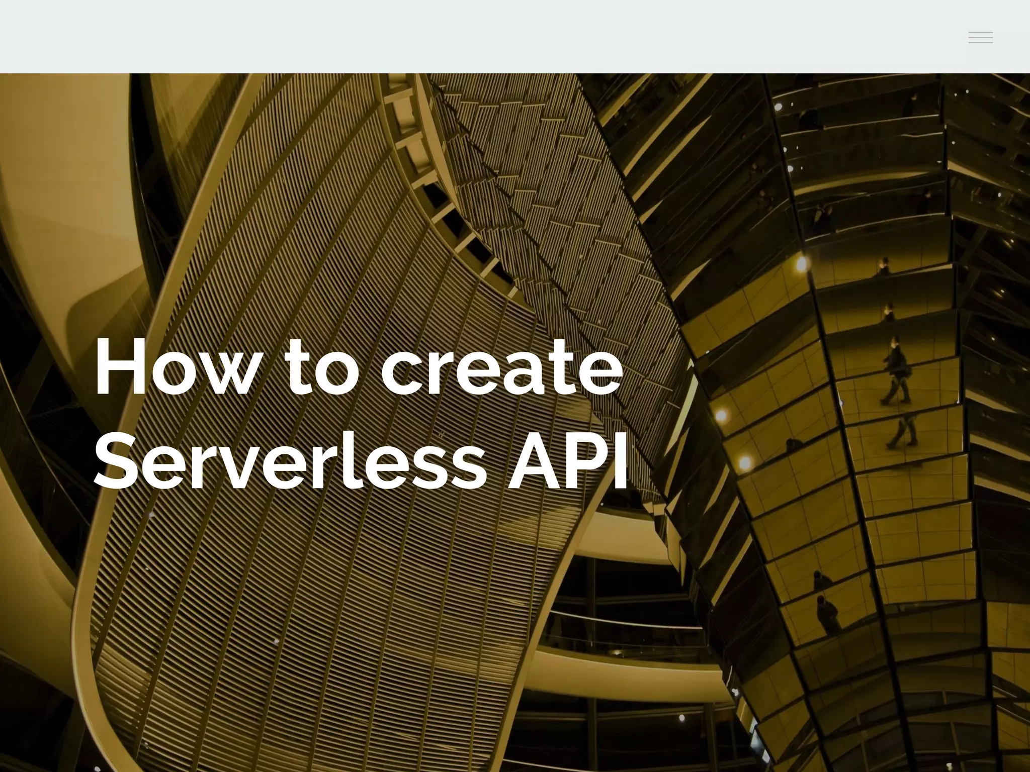 How to create
Serverless API
 