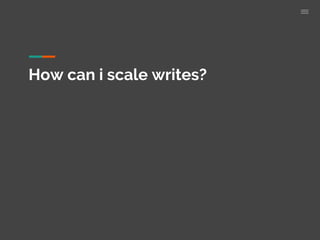 How can i scale writes?
 