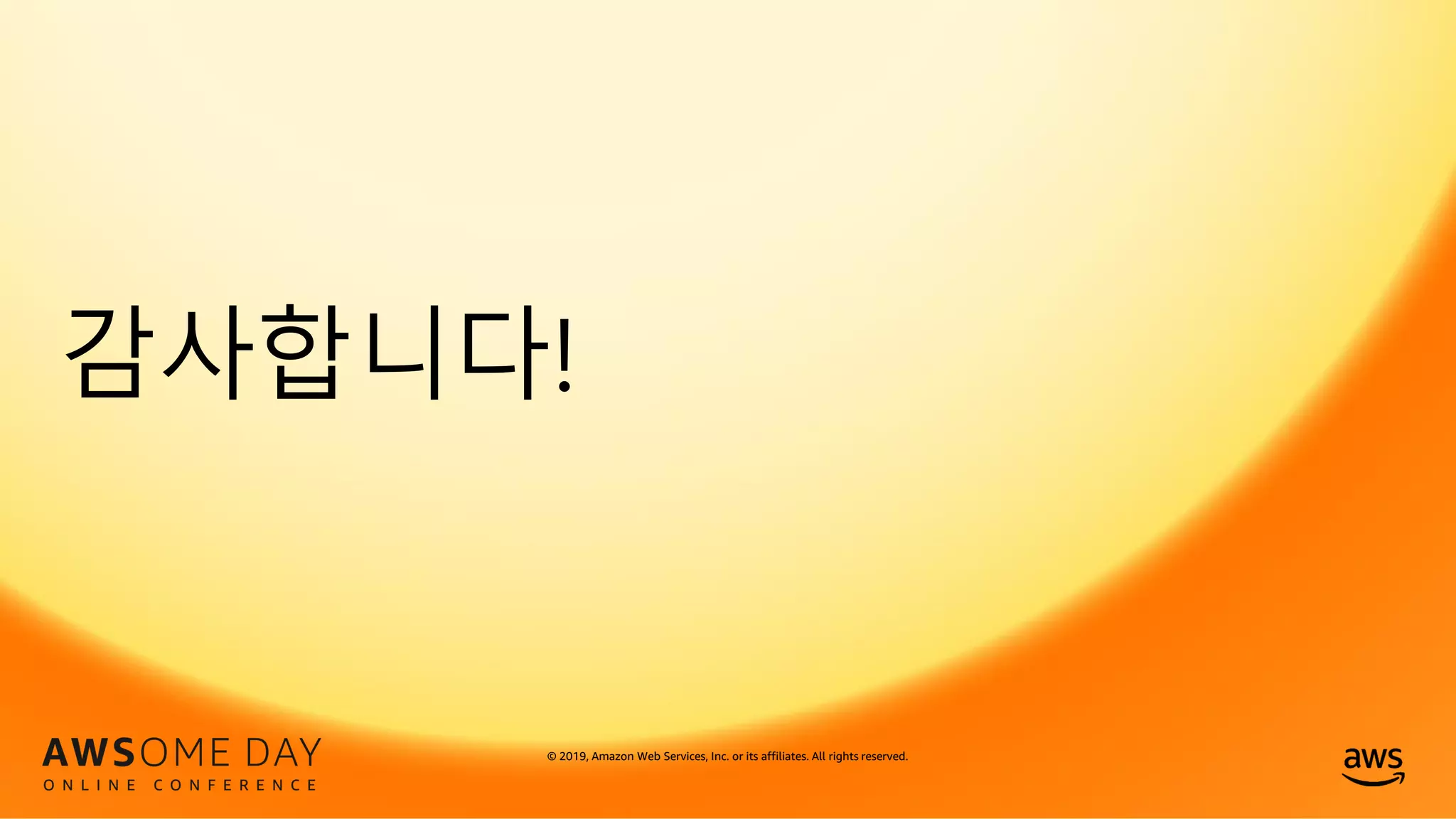 감사합니다!
© 2019, Amazon Web Services, Inc. or its affiliates. All rights reserved.
 