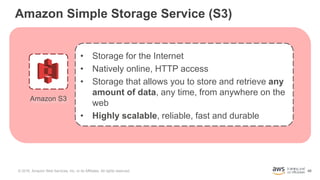 48
Amazon Simple Storage Service (S3)
• Storage for the Internet
• Natively online, HTTP access
• Storage that allows you ...