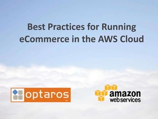 Best Practices for Running
eCommerce in the AWS Cloud
 
