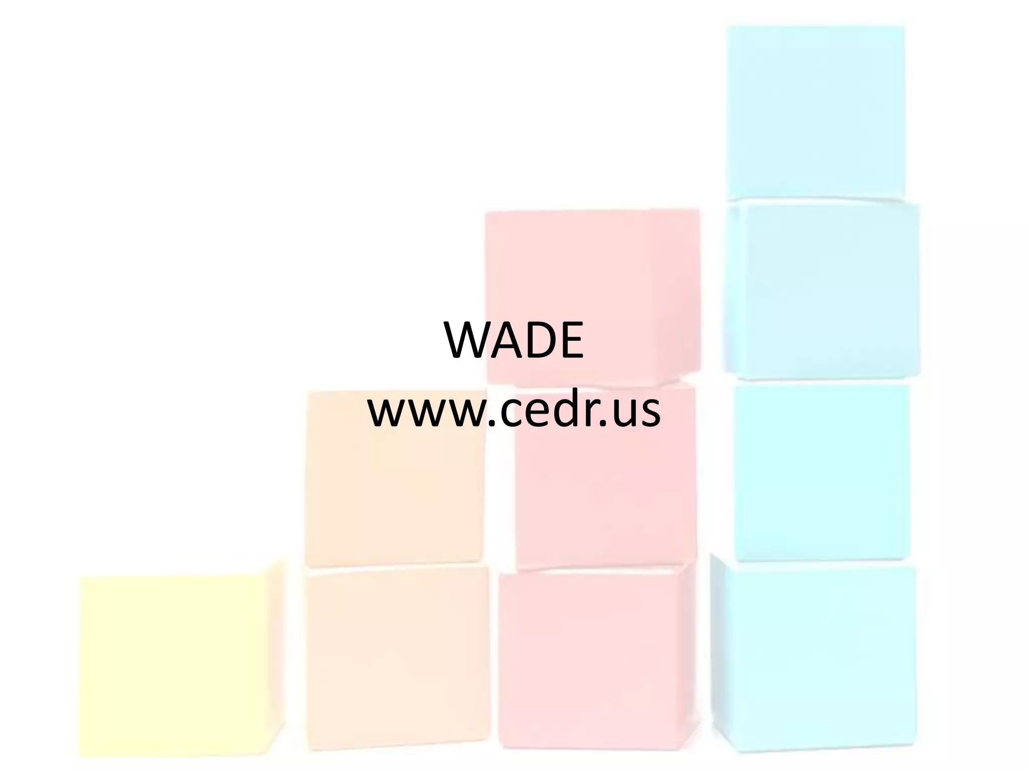 WADE
www.cedr.us
 
