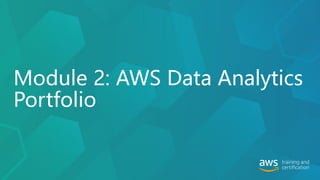 Module 2: AWS Data Analytics
Portfolio
 