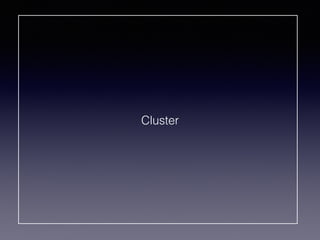 Cluster
 