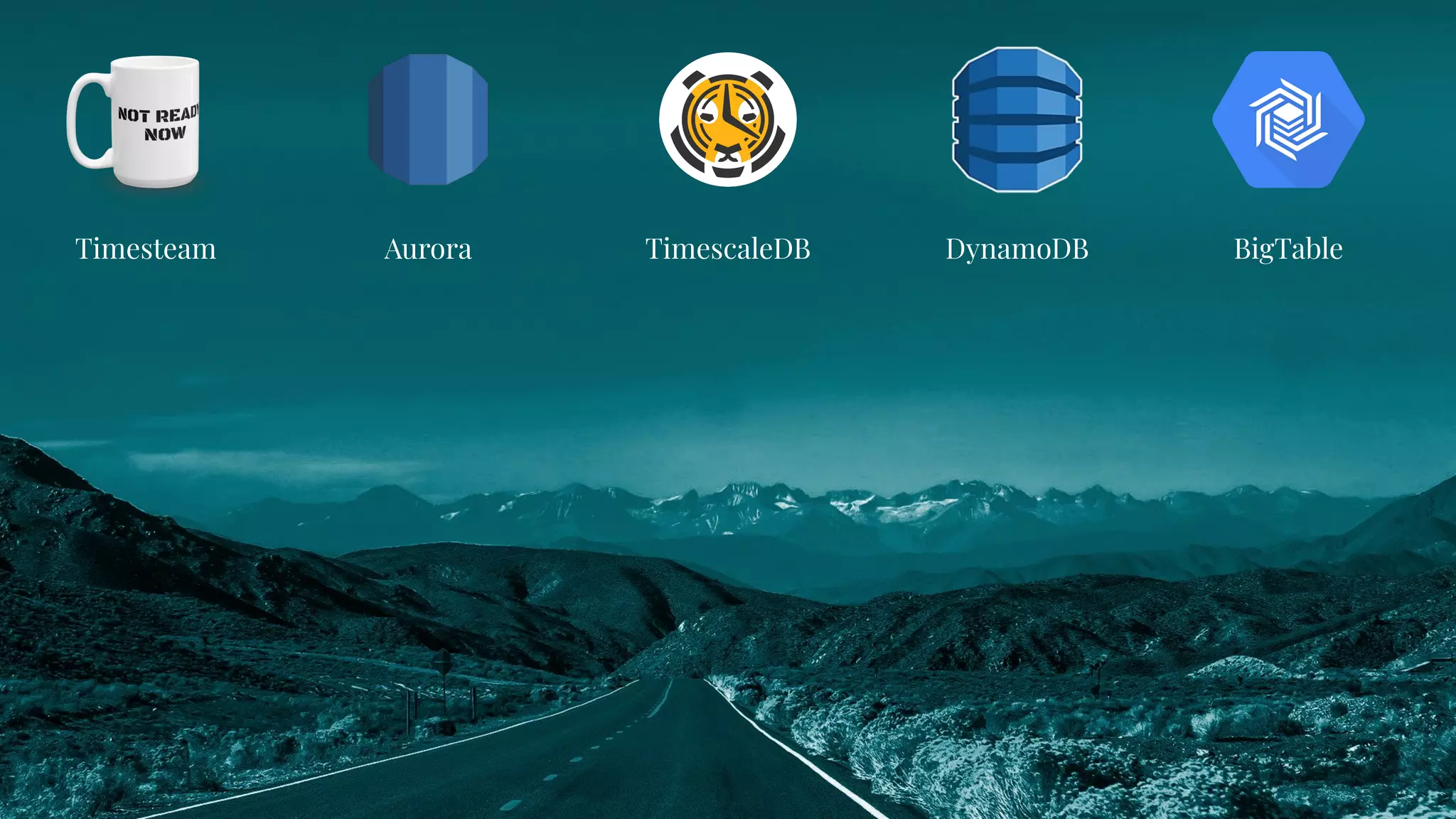 Aurora TimescaleDB DynamoDB BigTableTimesteam
 