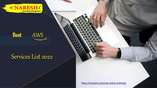 Services List 2022
AWS
Best
https://nareshit.com/aws-online-training/
 