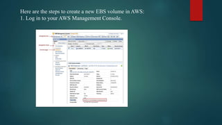 Here are the steps to create a new EBS volume in AWS:
1. Log in to your AWS Management Console.
 