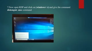 7.Now open RDP and click on (windows+ r) and give the command
diskmgmt .msc command
 