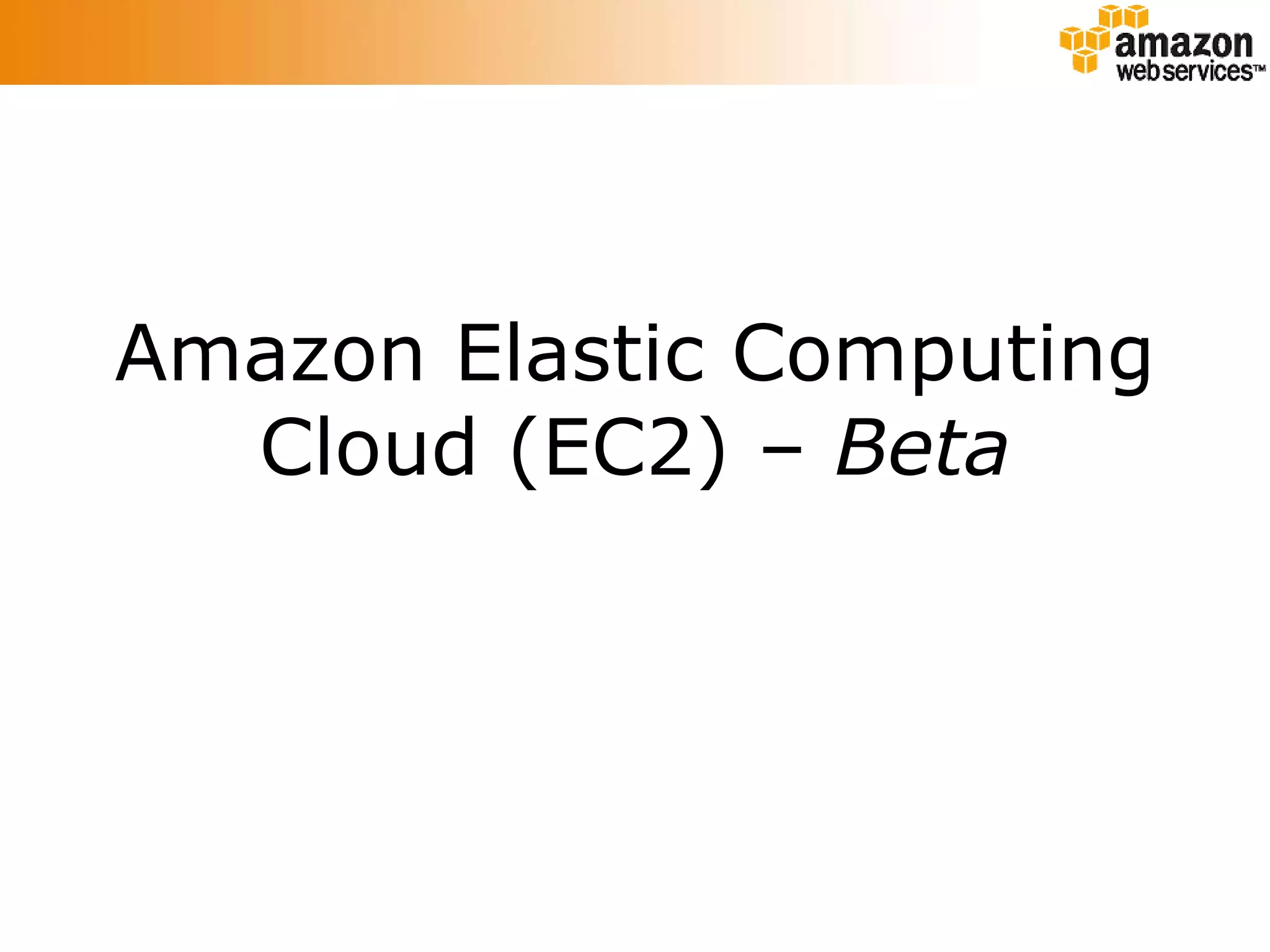 Amazon Elastic Computing Cloud (EC2) –  Beta 