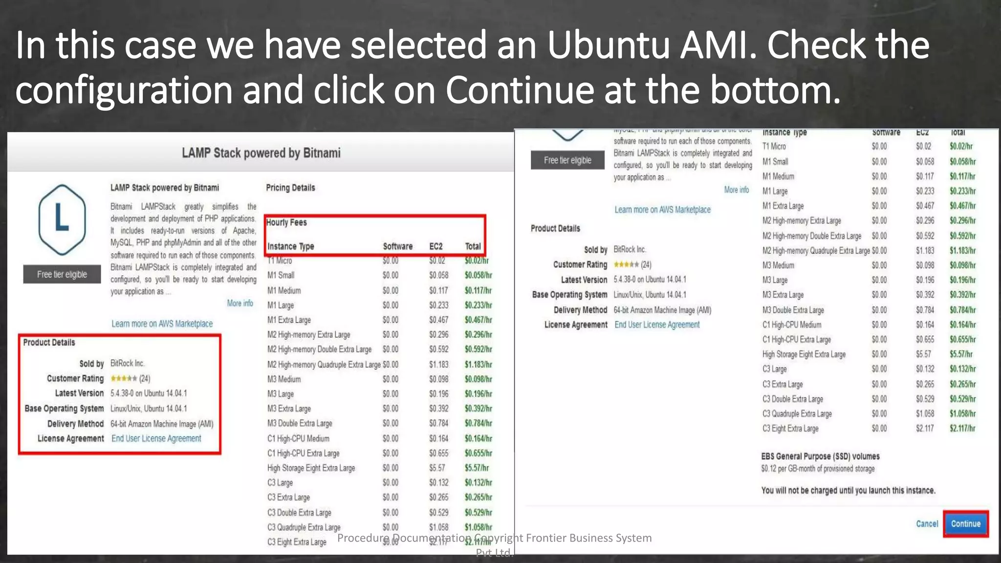 In this case we have selected an Ubuntu AMI. Check the
configuration and click on Continue at the bottom.
Procedure Documentation Copyright Frontier Business System
Pvt Ltd.
 