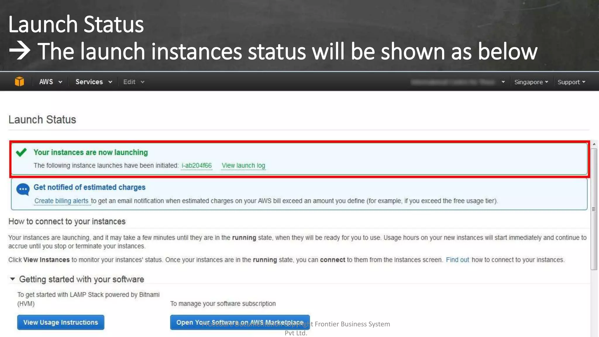Launch Status
 The launch instances status will be shown as below
Procedure Documentation Copyright Frontier Business System
Pvt Ltd.
 