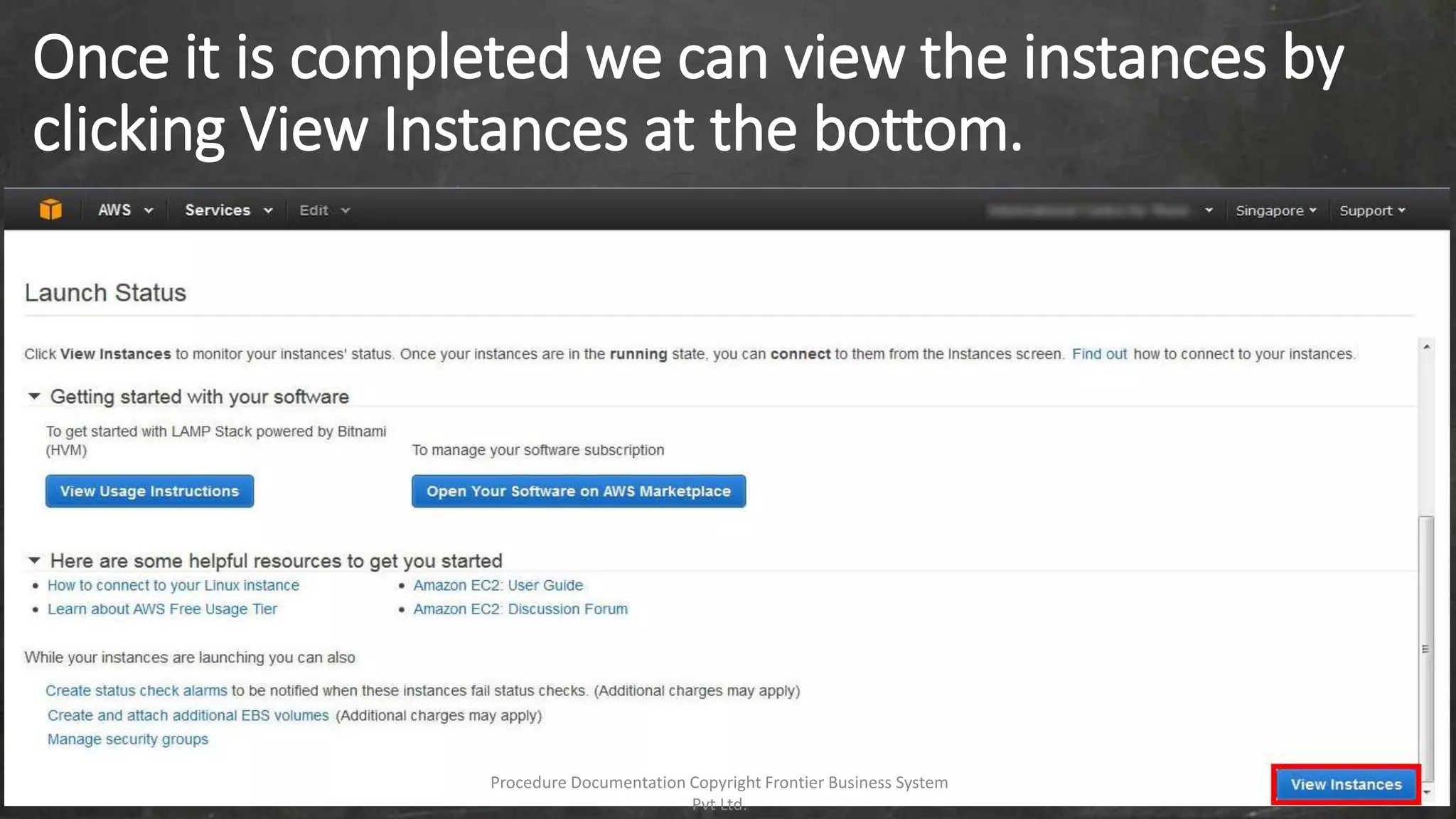Once it is completed we can view the instances by
clicking View Instances at the bottom.
Procedure Documentation Copyright Frontier Business System
Pvt Ltd.
 