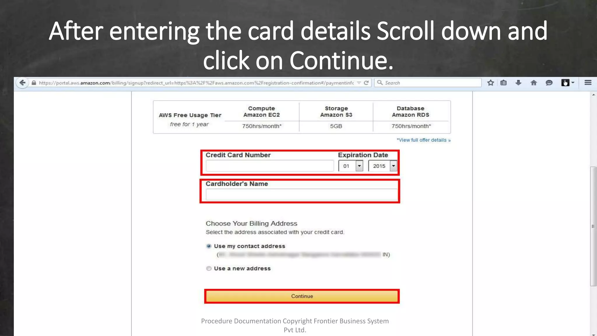 After entering the card details Scroll down and
click on Continue.
Procedure Documentation Copyright Frontier Business System
Pvt Ltd.
 