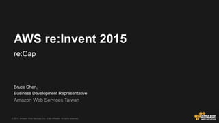 © 2015, Amazon Web Services, Inc. or its Affiliates. All rights reserved.
@AWScloud
https://www.facebook.com/amazonwebservices/
mailto:klchen@amazon.com
AWS re:Invent 2015
re:Cap (Day1 SVP Andy Jassy)
 