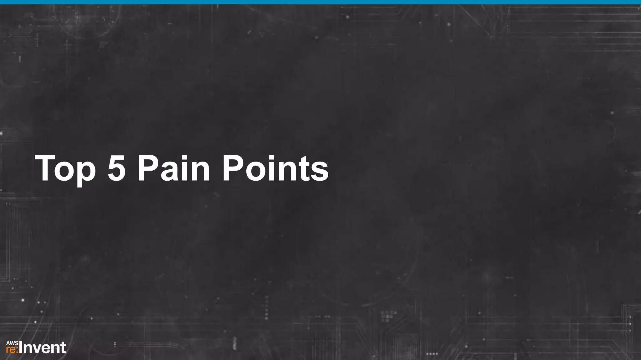 Top 5 Pain Points

 