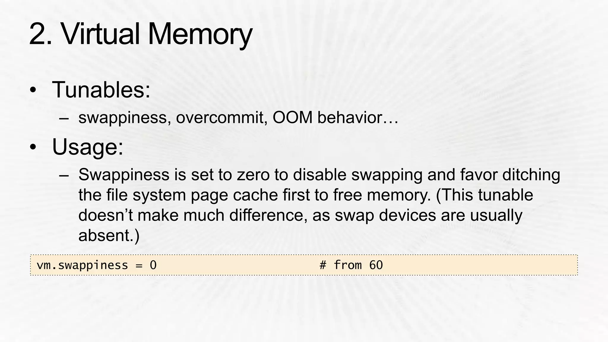 vm.swappiness = 0 # from 60 
 