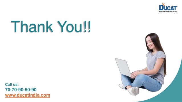 Thank You!! Call us: 70-70-90-50-90 www.ducatindia.com 
