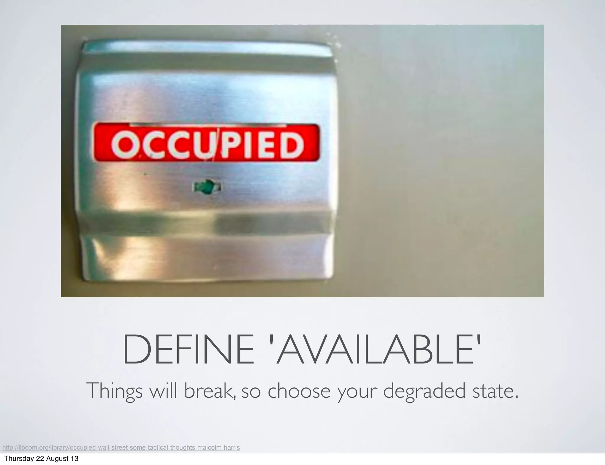 DEFINE 'AVAILABLE'
Things will break, so choose your degraded state.
http://libcom.org/library/occupied-wall-street-some-tactical-thoughts-malcolm-harris
Thursday 22 August 13
 