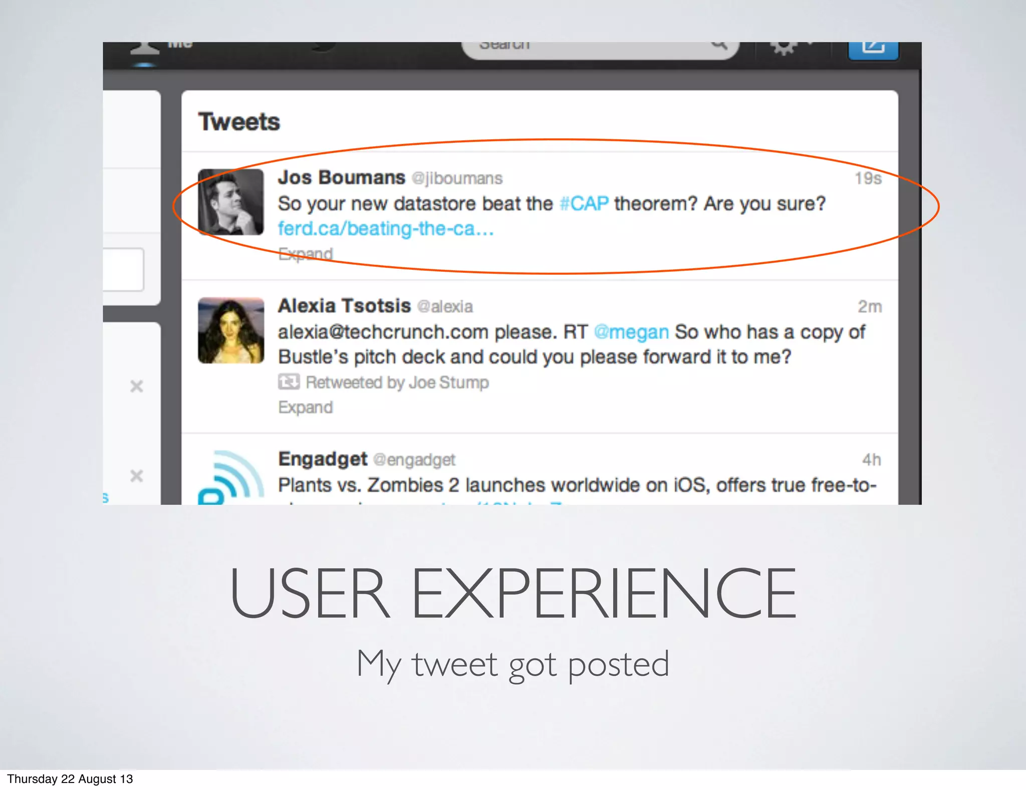 USER EXPERIENCE
My tweet got posted
Thursday 22 August 13
 