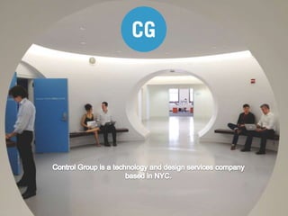 Control Group is a technology and design services
company based in NYC.
www.controlgroup.com

 