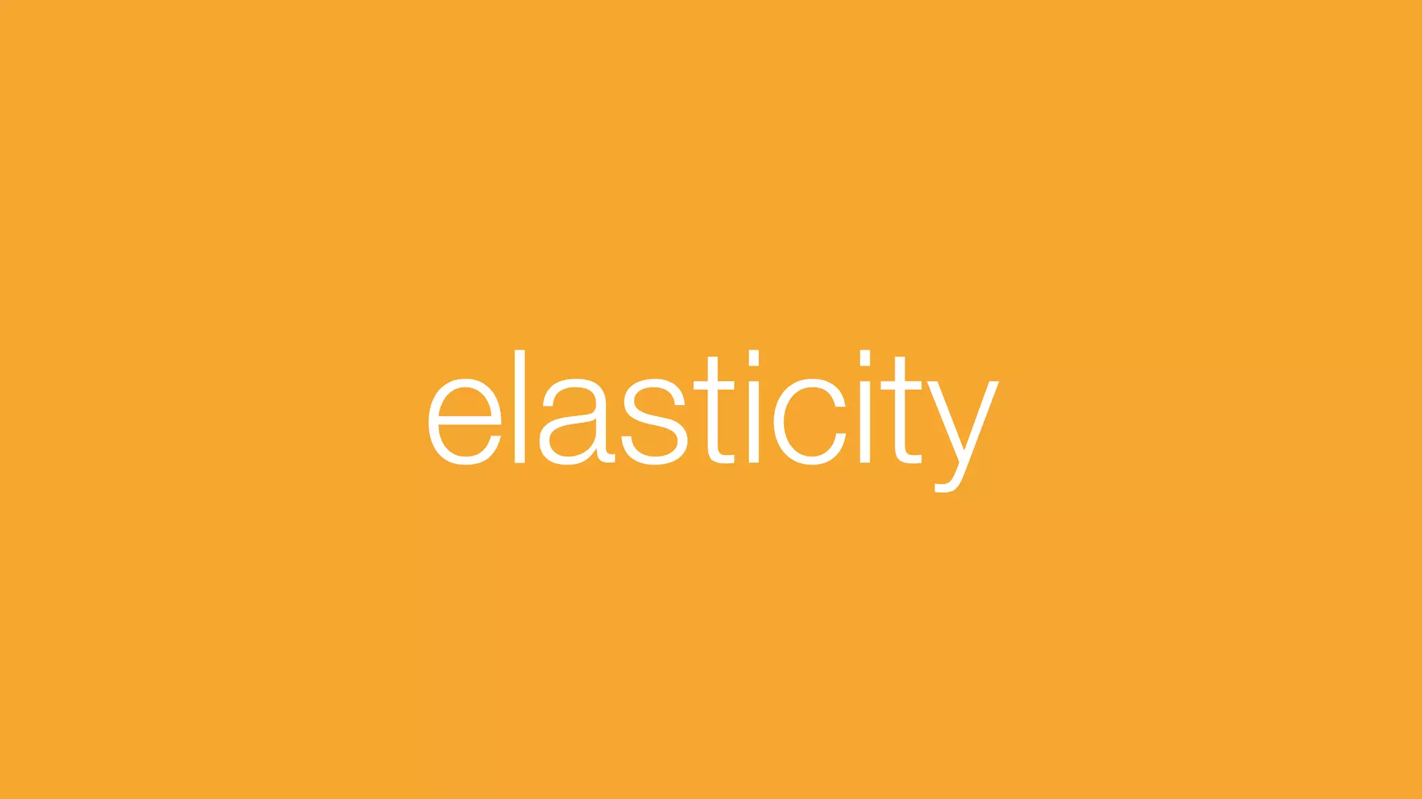 elasticity
 