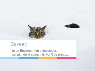 Caveat:
I’m an Engineer, not a developer.
I script, I don’t code, this won’t be pretty...
 