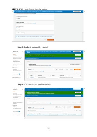 54
STEP 8: Click create button from the button
Stop 9: Bucket is successfully created
Stop10: Click the bucket you have created.
 