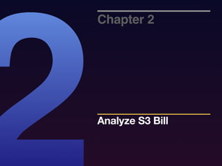 Chapter 2
Analyze S3 Bill
2
 