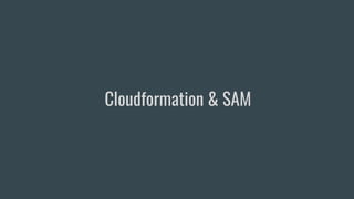 Cloudformation & SAM
 