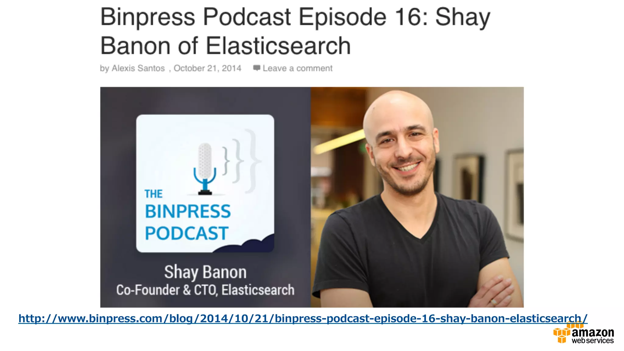 http://www.binpress.com/blog/2014/10/21/binpress-‐‑‒podcast-‐‑‒episode-‐‑‒16-‐‑‒shay-‐‑‒banon-‐‑‒elasticsearch/  
 