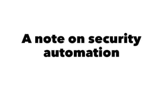 A note on security 
automation 
 
