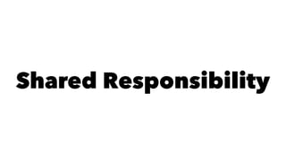 Shared Responsibility 
 
