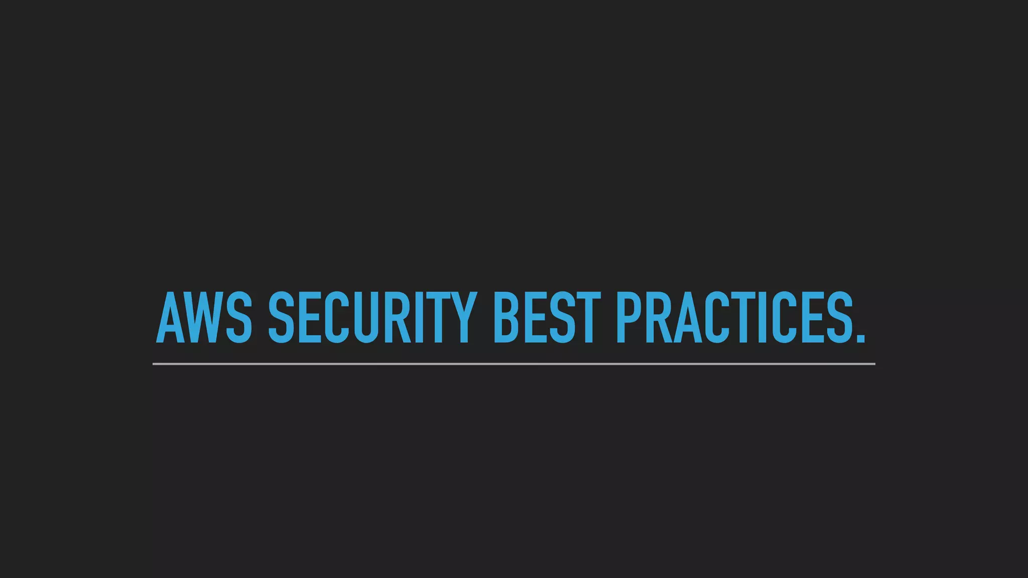 AWS SECURITY BEST PRACTICES.
 