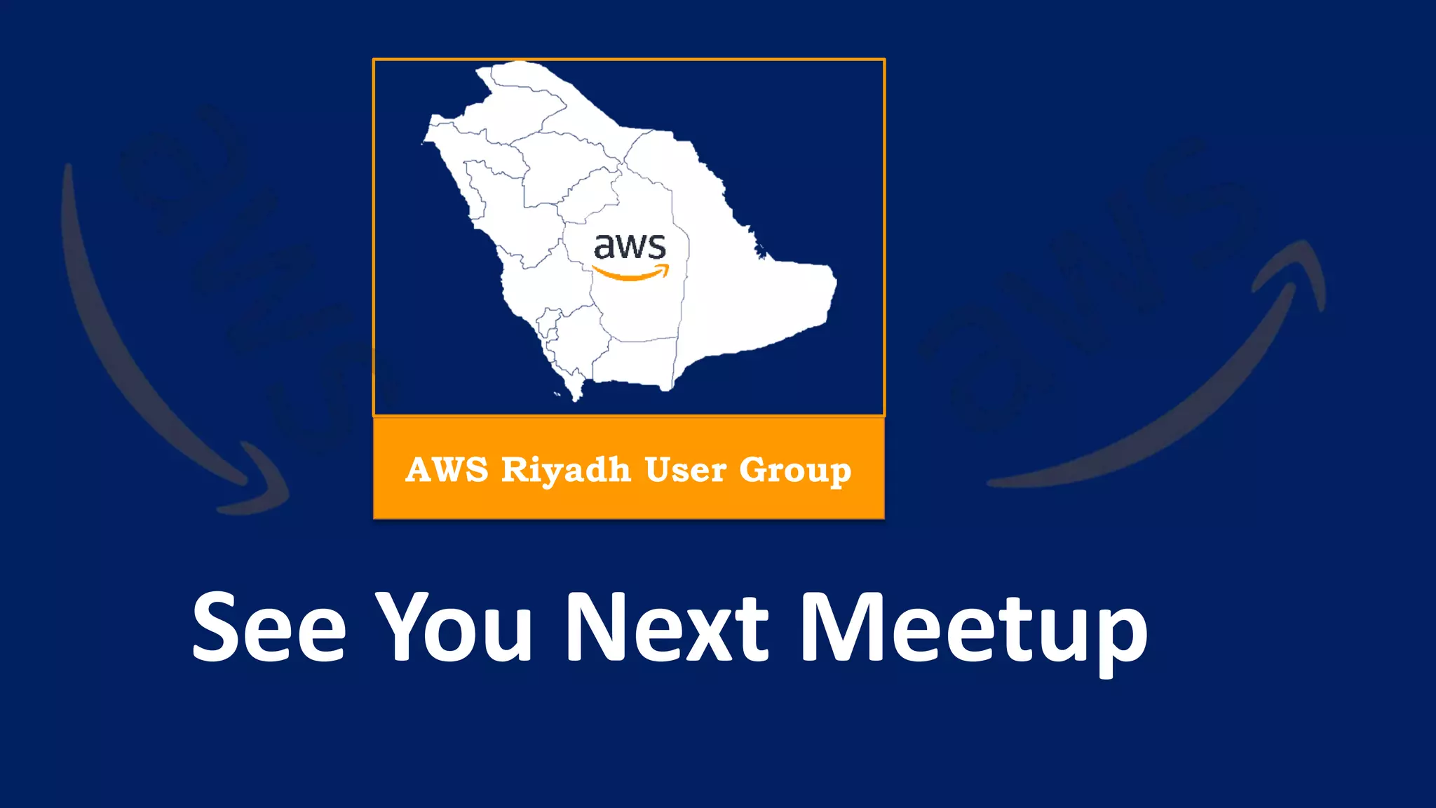 See You Next Meetup
AWS Riyadh User Group
 