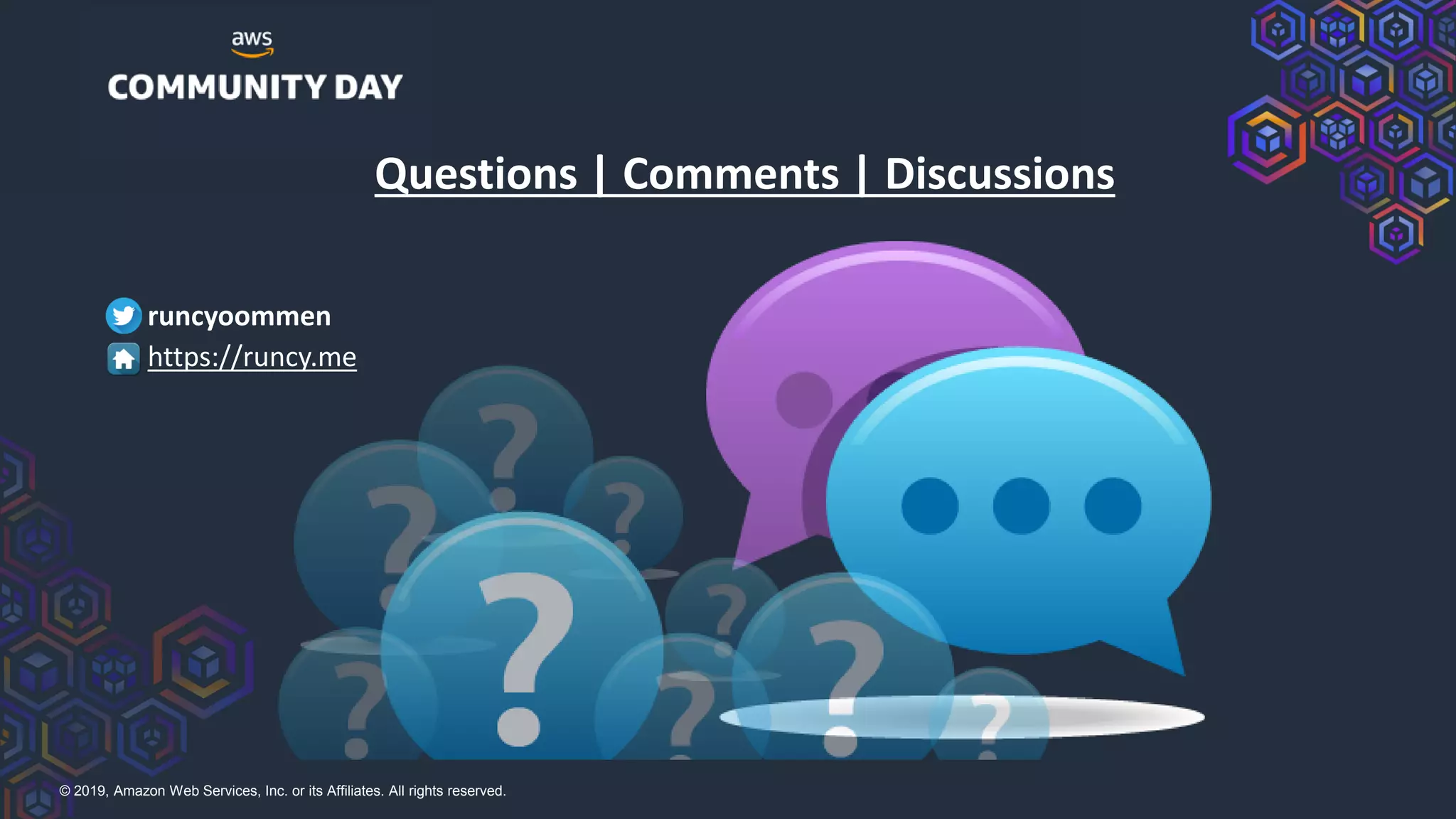 © 2019, Amazon Web Services, Inc. or its Affiliates. All rights reserved.
Questions | Comments | Discussions
runcyoommen
https://runcy.me
 