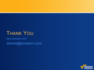 THANK YOU
aws.amazon.com
steves@amazon.com
 