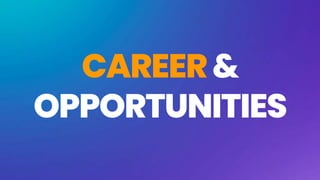 CAREER&
OPPORTUNITIES
 