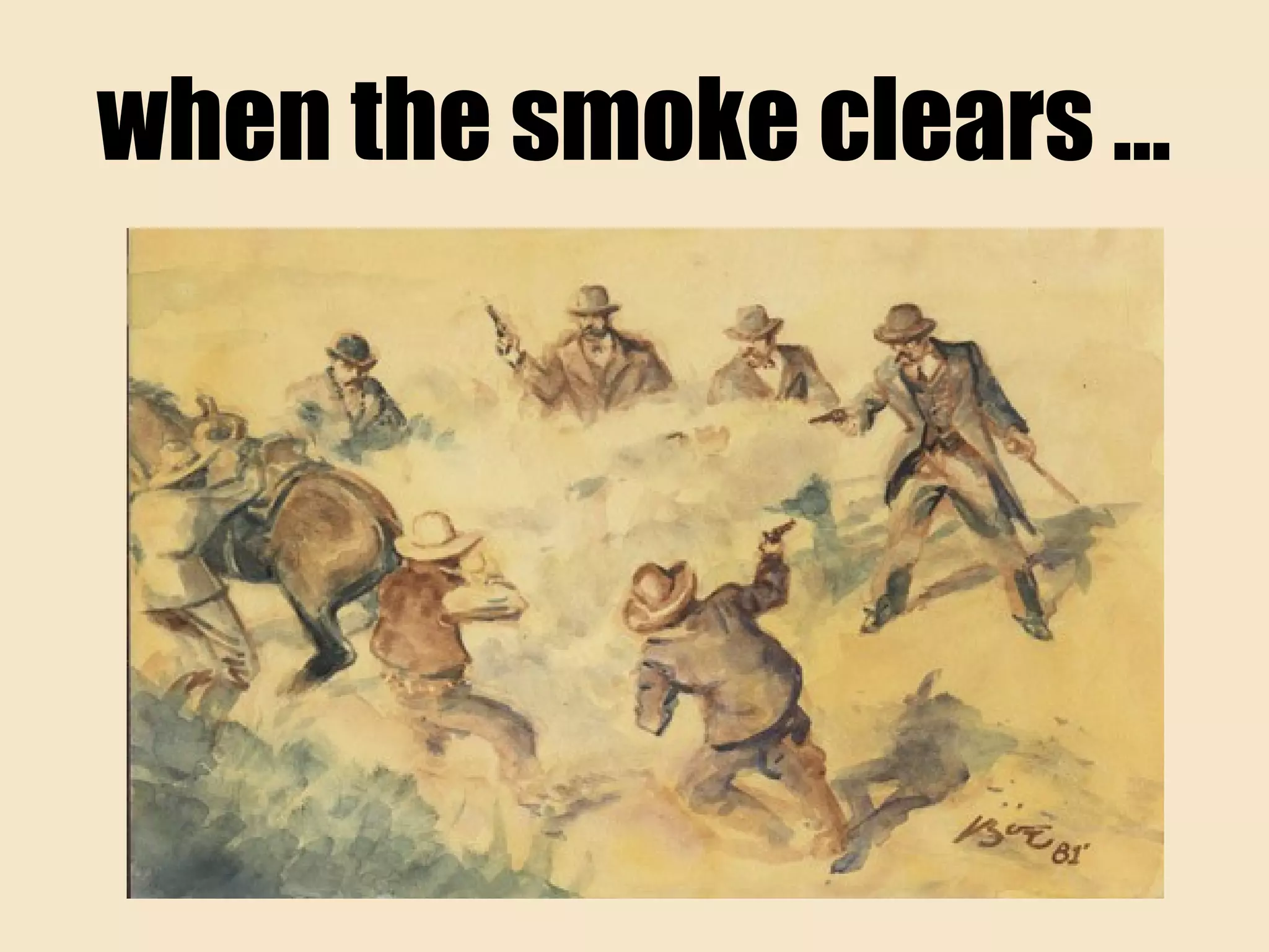 when the smoke clears ...
 